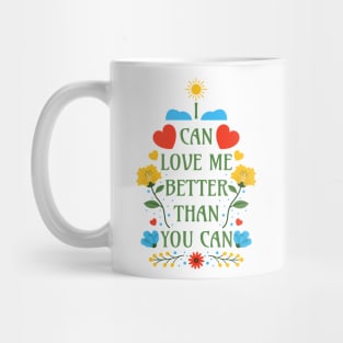 I Can Love Me Better Than You Can - SelfLove Quotes Mug